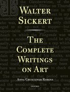 Cover for Walter Sickert: The Complete Writings on Art