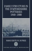 Cover for Family Structure in the Staffordshire Potteries 1840-1880