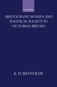 Cover for Aristocratic Women and Political Society in Victorian Britain