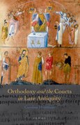 Cover for Orthodoxy and the Courts in Late Antiquity