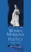 Cover for Women, Marriage, and Politics, 1860-1914