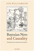 Cover for Bayesian Nets and Causality: Philosophical and Computational Foundations