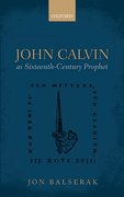 Cover for John Calvin as Sixteenth-Century Prophet
