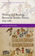 Cover for Writing and Reading Byzantine Secular Poetry, 1025-1081