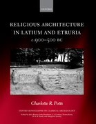 Cover for Religious Architecture in Latium and Etruria, <em>c</em>. 900-500 BC