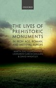 Cover for The Lives of Prehistoric Monuments in Iron Age, Roman, and Medieval Europe