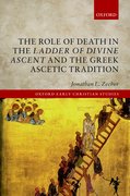 Cover for The Role of Death in the <em>Ladder of Divine Ascent</em> and the Greek Ascetic Tradition