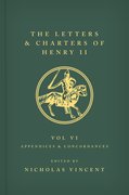 Cover for The Letters and Charters of Henry II, King of England 1154-1189 Volume VI: Appendices and Concordances