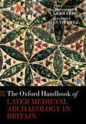 Cover for The Oxford Handbook of Later Medieval Archaeology in Britain