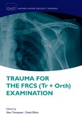 Cover for Trauma for the FRCS (Tr+Orth) Examination