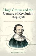 Cover for Hugo Grotius and the Century of Revolution, 1613-1718