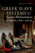 Cover for Greek Slave Systems in their Eastern Mediterranean Context, <i>c.</i>800-146 BC