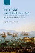 Cover for Military Entrepreneurs and the Spanish Contractor State in the Eighteenth Century