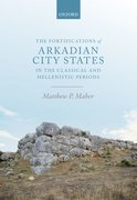 Cover for The Fortifications of Arkadian City States in the Classical and Hellenistic Periods