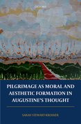 Cover for Pilgrimage as Moral and Aesthetic Formation in Augustine