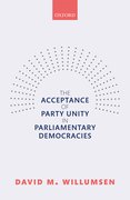 Cover for The Acceptance of Party Unity in Parliamentary Democracies