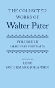 Cover for The Collected Works of Walter Pater Imaginary Portraits