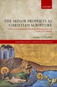 Cover for The Minor Prophets as Christian Scripture in the Commentaries of Theodore of Mopsuestia and Cyril of Alexandria