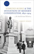 Cover for Edmund Burke and the Invention of Modern Conservatism, 1830-1914
