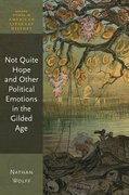 Cover for Not Quite Hope and Other Political Emotions in the Gilded Age