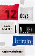Cover for Twelve Days that Made Modern Britain