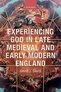 Cover for Experiencing God in Late Medieval and Early Modern England
