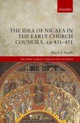 Cover for The Idea of Nicaea in the Early Church Councils, AD 431-451