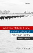 Cover for Whitman, Melville, Crane, and the Labors of American Poetry