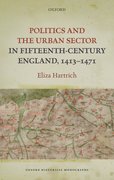 Cover for Politics and the Urban Sector in Fifteenth-Century England, 1413-1471