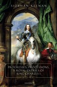 Cover for The Progresses, Processions, and Royal Entries of King Charles I, 1625-1642