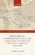 Cover for Great Britain, International Law, and the Evolution of Maritime Strategic Thought, 1856–1914