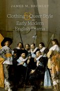 Cover for Clothing and Queer Style in Early Modern English Drama - 9780198867821