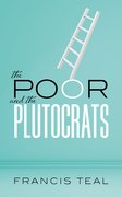 Cover for The Poor and the Plutocrats