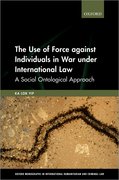 Cover for The Use of Force against Individuals in War under International Law - 9780198871699