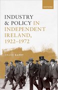 Cover for Industry and Policy in Independent Ireland, 1922-1972