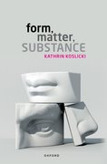 Cover for Form, Matter, Substance - 9780198880684