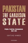 Cover for The Pakistan Garrison State: Origins, Evolution, Consequences (1947-2011)