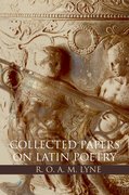Cover for R. O. A. M. Lyne: Collected Papers on Latin Poetry