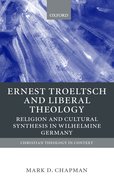 Cover for Ernst Troeltsch and Liberal Theology