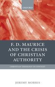 Cover for F. D. Maurice and the Crisis of Christian Authority