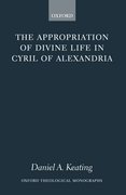 Cover for The Appropriation of Divine Life in Cyril of Alexandria