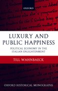 Cover for Luxury and Public Happiness in the Italian Enlightenment