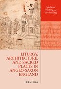 Cover for Liturgy, Architecture, and Sacred Places in Anglo-Saxon England