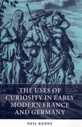 Cover for The Uses of Curiosity in Early Modern France and Germany