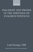 Cover for Psalmody and Prayer in the Writings of Evagrius Ponticus