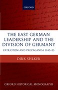 Cover for The East German Leadership and the Division of Germany
