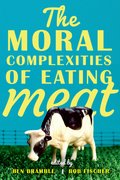 Cover for The Moral Complexities of Eating Meat