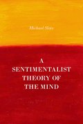 Cover for A Sentimentalist Theory of the Mind