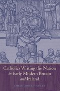 Cover for Catholics Writing the Nation in Early Modern Britain and Ireland