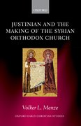 Cover for Justinian and the Making of the Syrian Orthodox Church